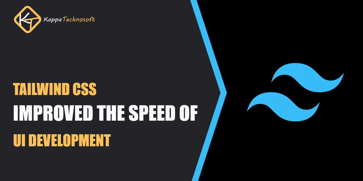 Tailwind CSS improved the speed of UI development - kappa technosoft