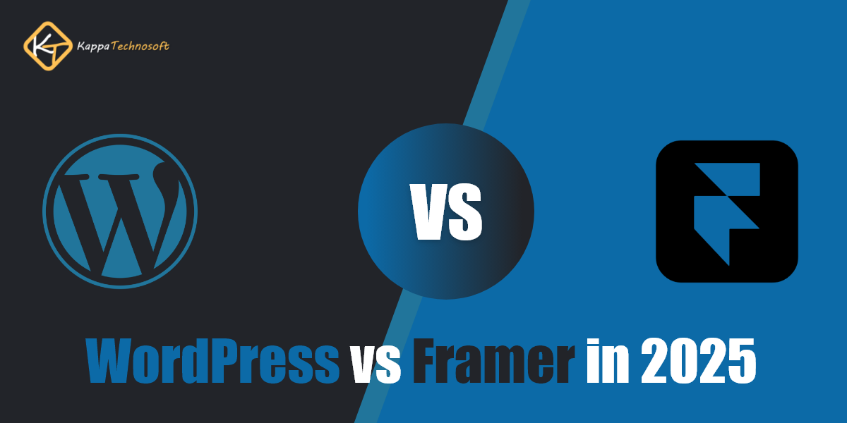 WordPress vs Framer: Which Platform is Best for Your Website in 2025? Kappa Technosoft
