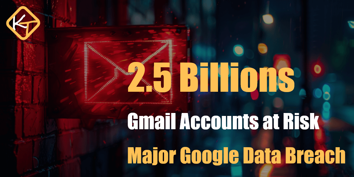 2.5 Billion Gmail Accounts at Risk After Major Google Data Breach