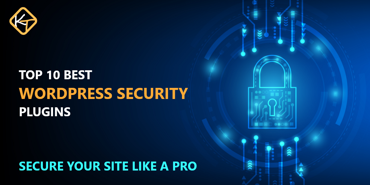 Secure Your Site Like a Pro: 10 Best WordPress Security Plugins - kappa technosoft